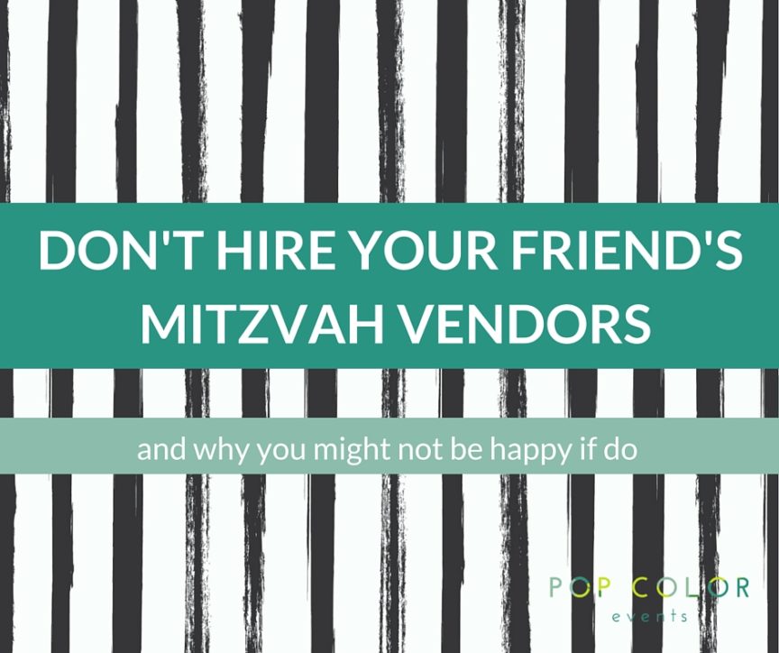 Don't just hire a Mitzvah vendor just because your friend did. Your party, needs and budget are different and you may not be happy with the end result. | Pop Color Events | Adding a Pop of Color to Bar & Bat Mitzvahs in DC, MD & VA