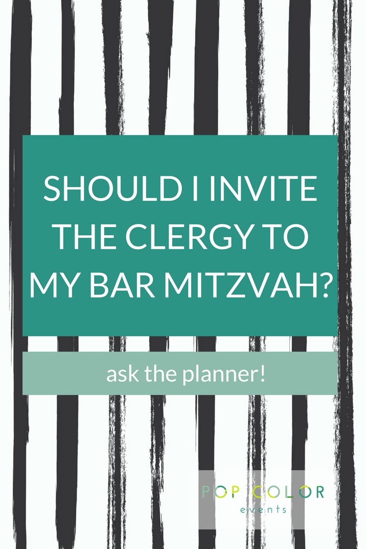 Ask the Mitzvah Planner! Should I invite clergy, rabbi or cantor to my child's Bar Mitzvah or Bat Mitzvah? | Pop Color Events | Adding a Pop of Color to Bar & Bat Mitzvahs in DC, MD, & VA