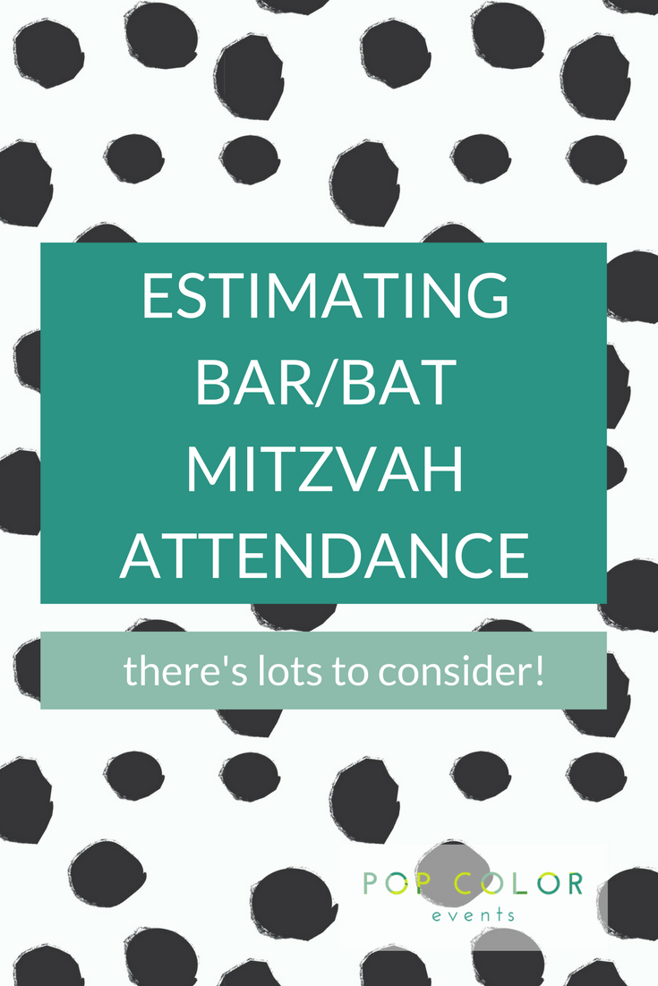 What factors determine your Bar or Bat Mitzvah attendance or actual guest count? | Pop Color Events | Adding a Pop of Color to Bar & Bat Mitzvahs in DC, MD, & VA