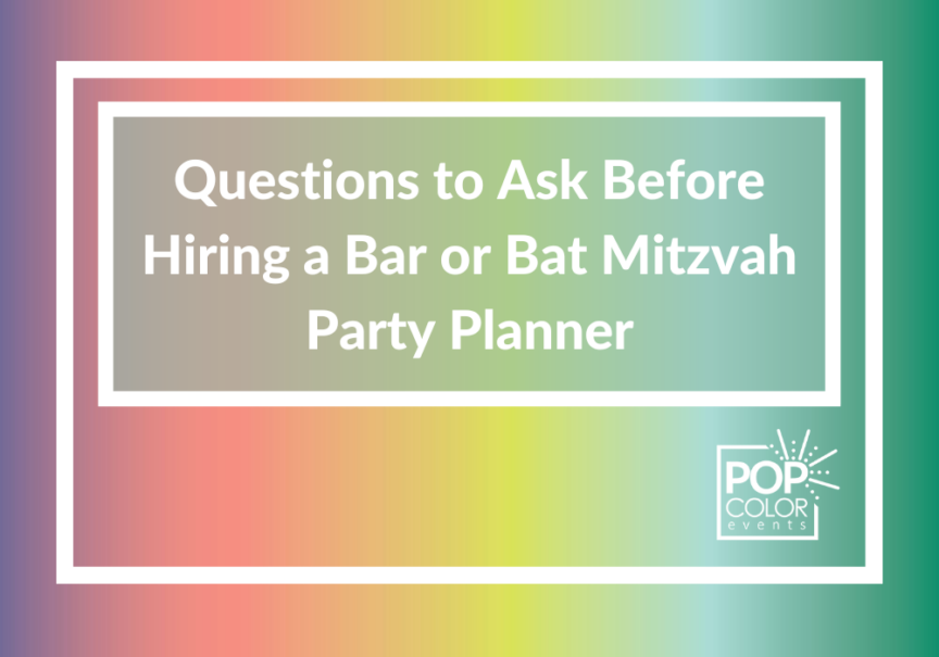 Questions to Ask Yourself before Hiring a Mitzvah Party Planner | Pop Color Events | Adding a Pop of Color to Bar & Bat Mitzvahs in DC, MD & VA