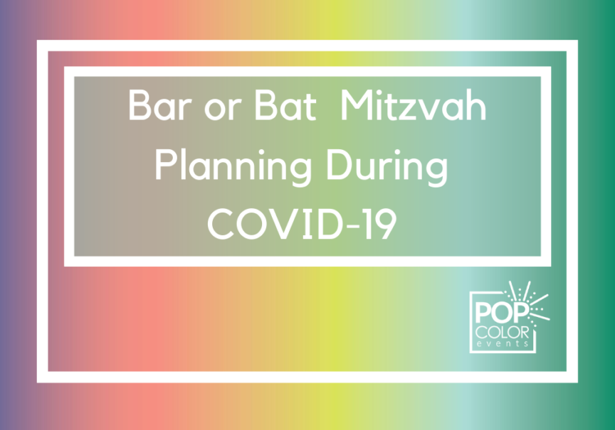Planning your Bar or Bat Mitzvah in the time of COVID-19 | Pop Color Events | Adding a Pop of Color to Bar & Bat Mitzvahs in DC, MD & VA