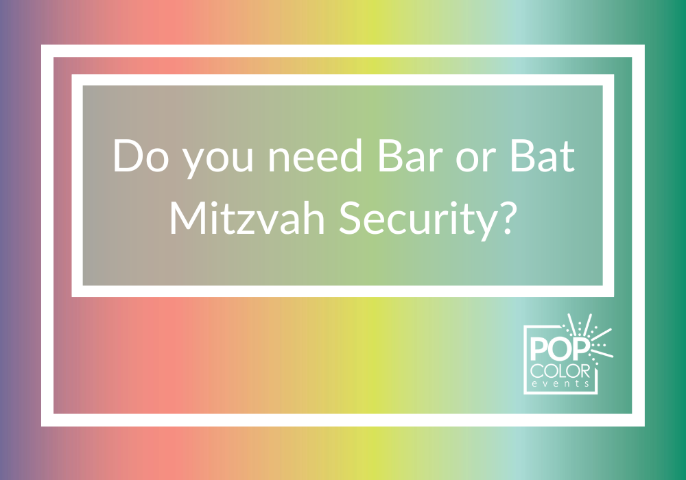 Bar and Bat Mitzvah Security | Pop Color Events | Adding a Pop of Color to Bar & Bat Mitzvahs in DC, MD & VA