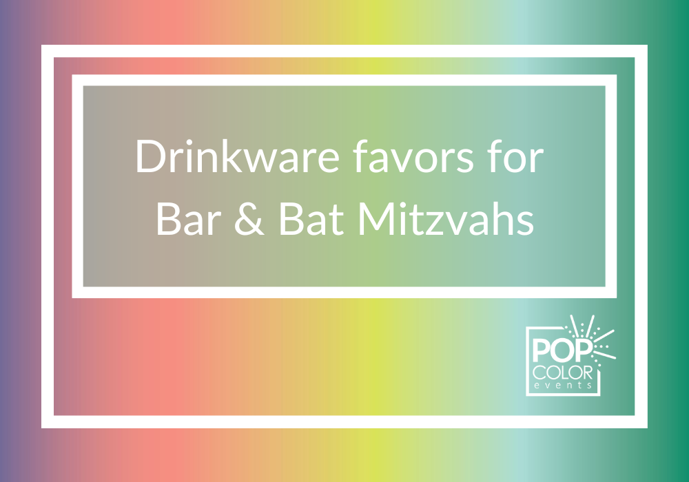 Drinkware favors for Bar and Bat MItzvahs | Pop Color Events | Adding a Pop of Color to Bar & Bat Mitzvahs in DC, MD & VA 