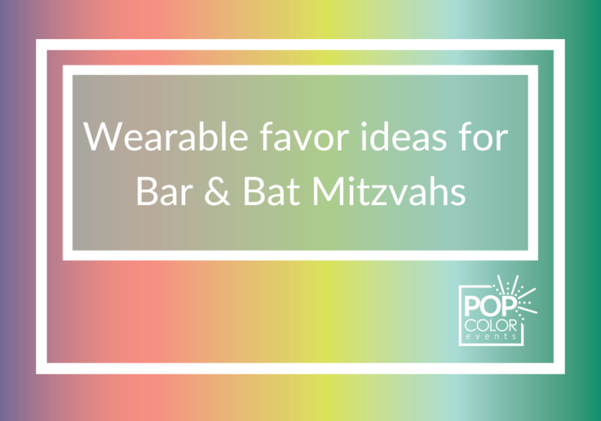 Wearable favor ideas for Bar and Bat Mitzvahs | Pop Color Events | Adding a Pop of Color to Bar & Bat Mitzvahs in DC, MD & VA