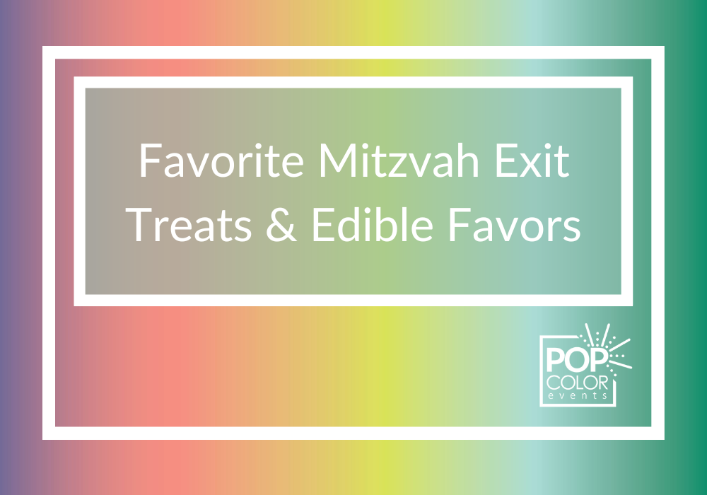 Favorite Bar and Bat Mitzvah Exit Treats and Edible Favors | Pop Color Events | Adding a Pop of Color to Bar & Bat Mitzvahs in DC, MD & VA