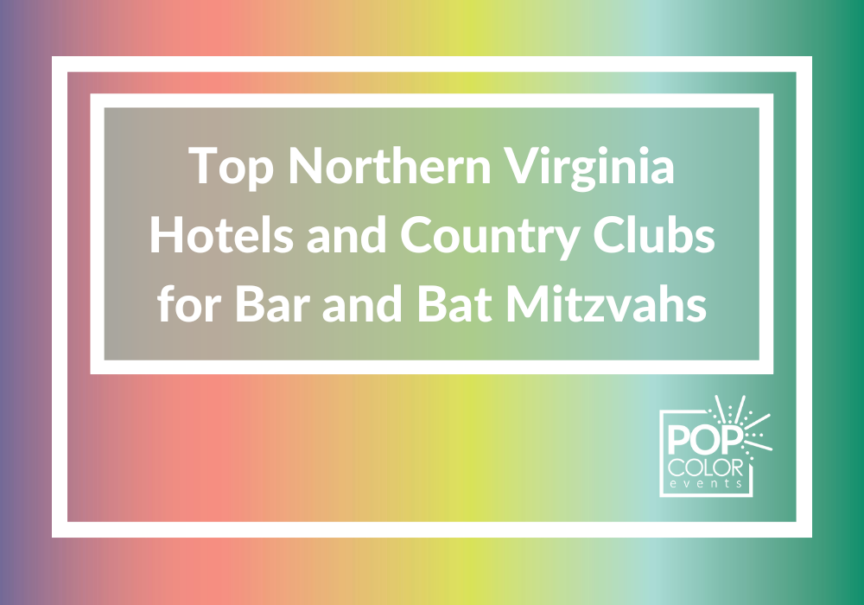 Top Northern Virginia Hotels and Country Clubs for Bar and Bat Mitzvahs | Pop Color Events | Adding a Pop of Color to Bar & Bat Mitzvahs in DC, MD & VA