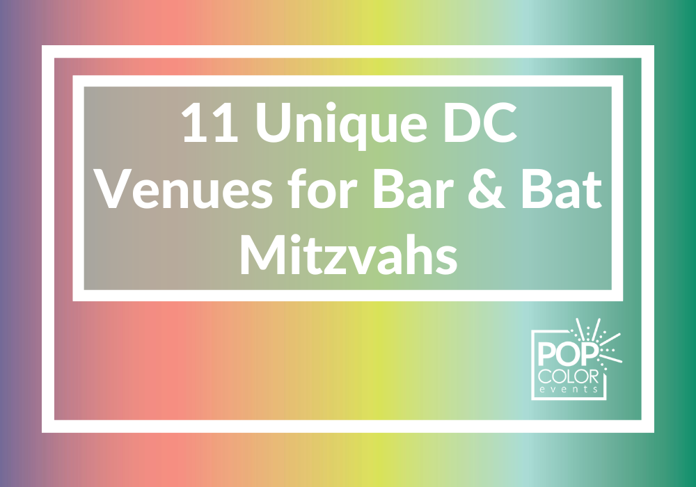 Explore top unique DC Mitzvah venues, hotels to restaurants, museums to event spaces, elegant spaces to fun activity spots | Pop Color Events | Adding a Pop of Color to Bar & Bat Mitzvahs in DC, MD & VA