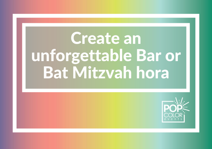 Create an unforgettable Bar or Bat Mitzah hora | Pop Color Events | Adding a Pop of Color to Bar & Bat Mitzvahs in DC, MD & VA