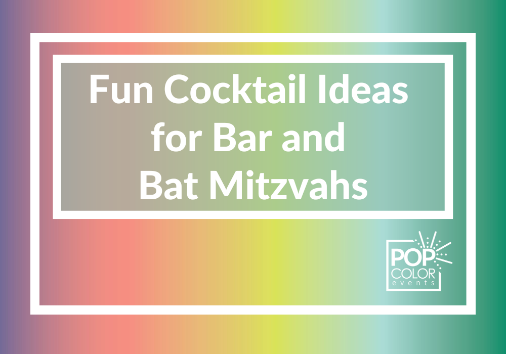 Fun cocktail ideas for Bar and Bat Mitzvahs | Pop Color Events | Adding a Pop of Color to Bar & Bat Mitzvahs in DC, MD & VA