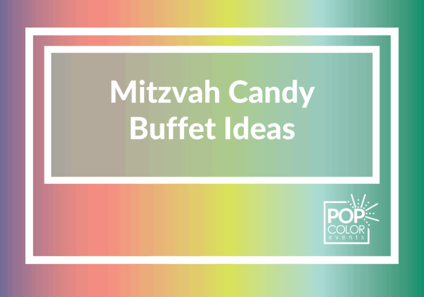 Mitzvah Candy Buffet Ideas for a sweet table or candy bar | Pop Color Events | Adding a Pop of Color to Bar & Bat Mitzvahs in DC, MD & VA