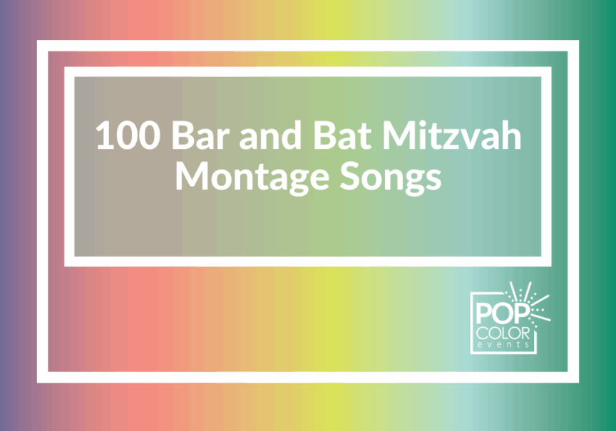 Discover 100 positive mitzvah montage songs to celebrate growing up, family, and friends with the perfect soundtrack | Pop Color Events | Adding a Pop of Color to Bar & Bat Mitzvahs in DC, MD & VA